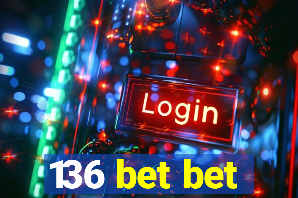 136 bet bet